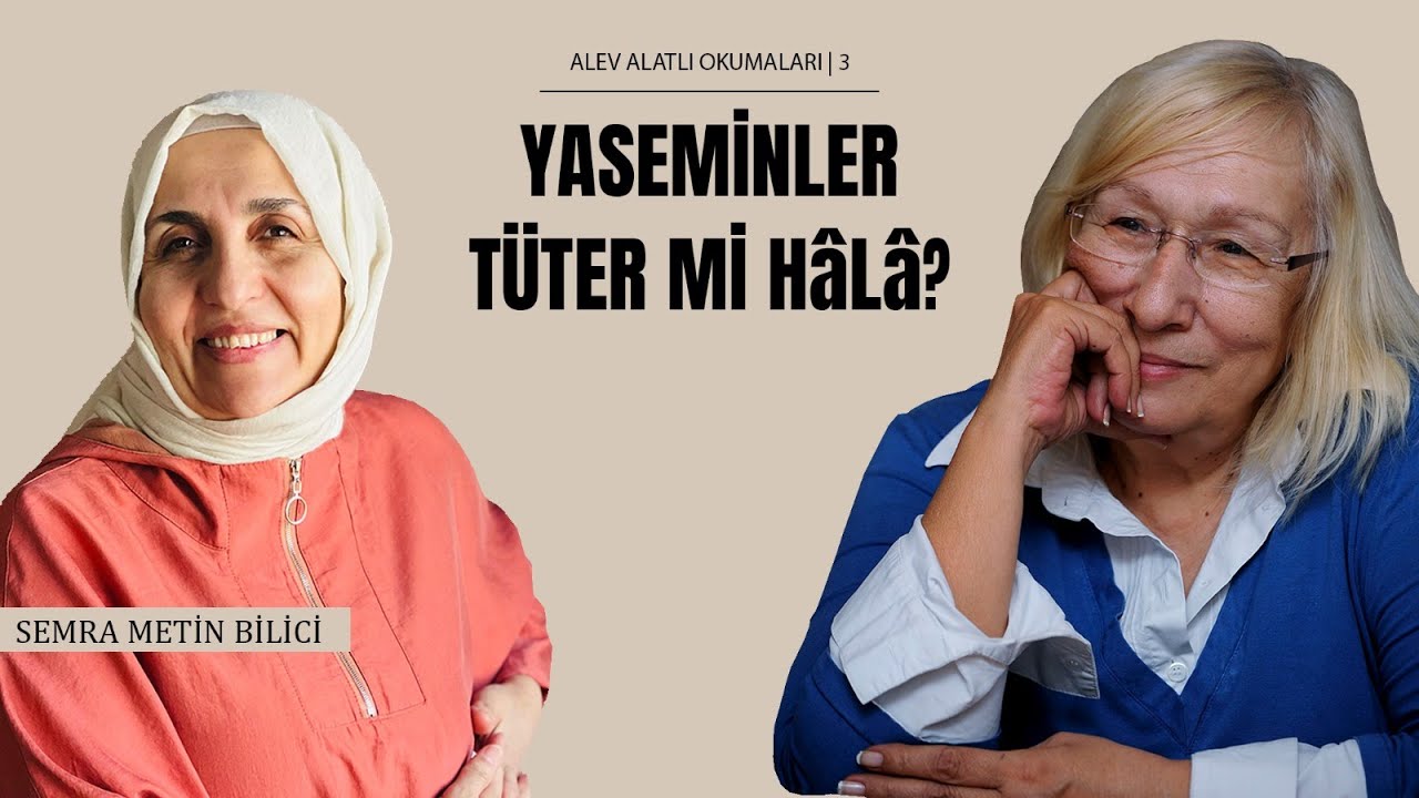 Alev Alatlı Okumaları - 3 / Yaseminler Tüter mi Hala? - 1