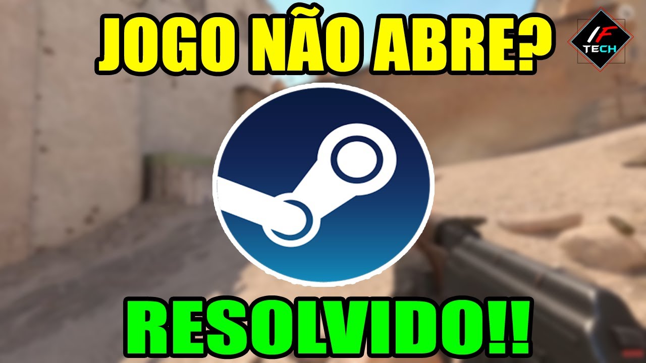 JOGOS DA STEAM NÃO ABRE? RESOLVIDO!!