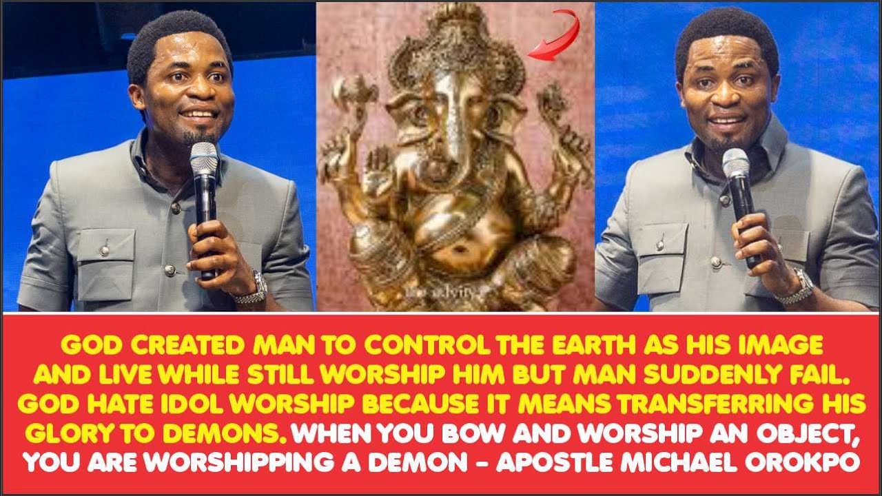 WHEN YOU BOW AND WORSHIP AN OBJECT, YOU ARE WORSHIPPING A DEMON - APOSTLE MICHAEL OROKPO
