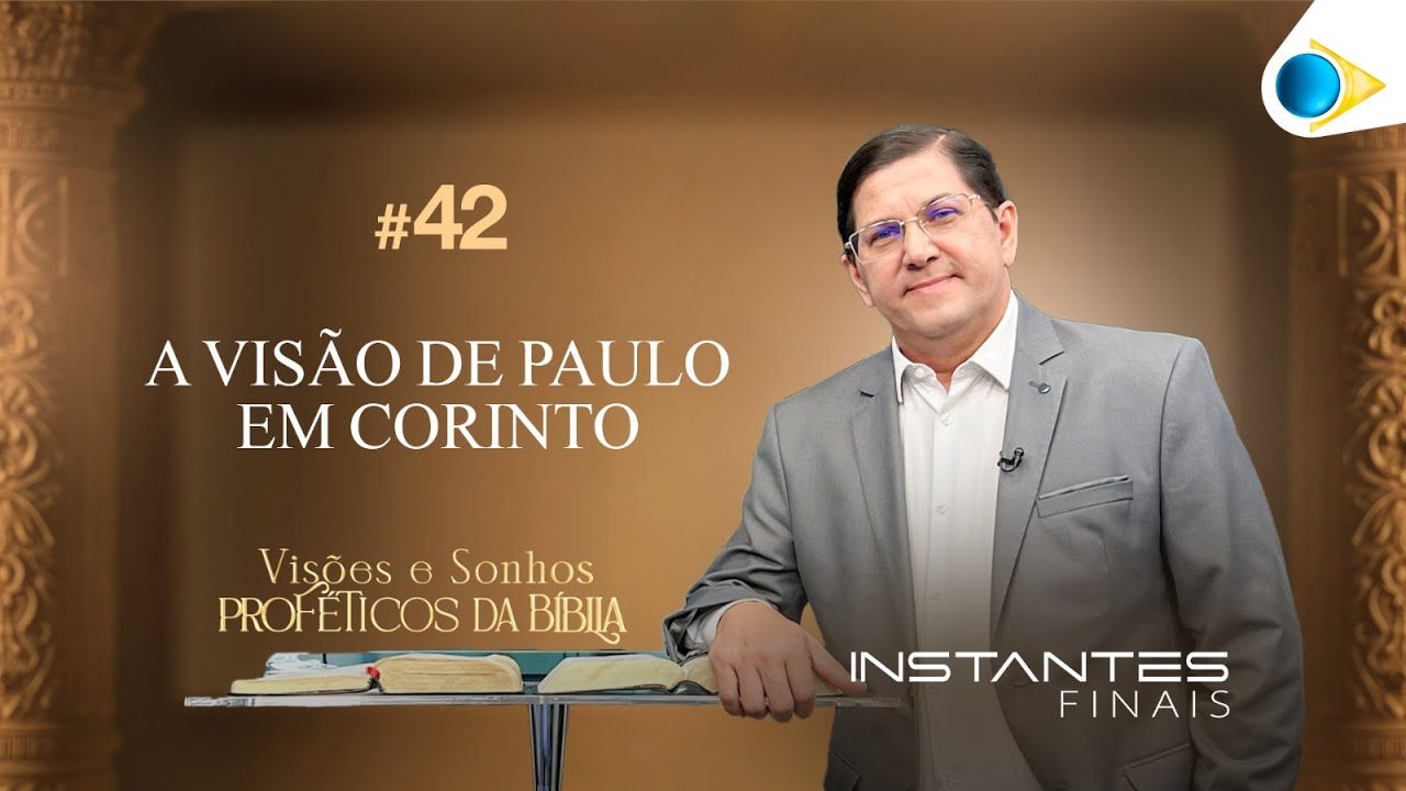 Instantes Finais | A Visão de Paulo em Corinto