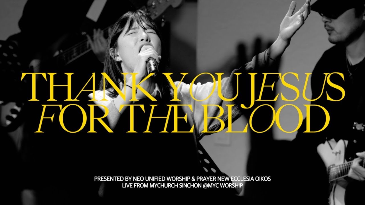 Thank You Jesus for the Blood(감사해요 주님의 보혈) + Worthy - MYC WORSHIP 나의교회(Live from NEO 네오 연합 예배)