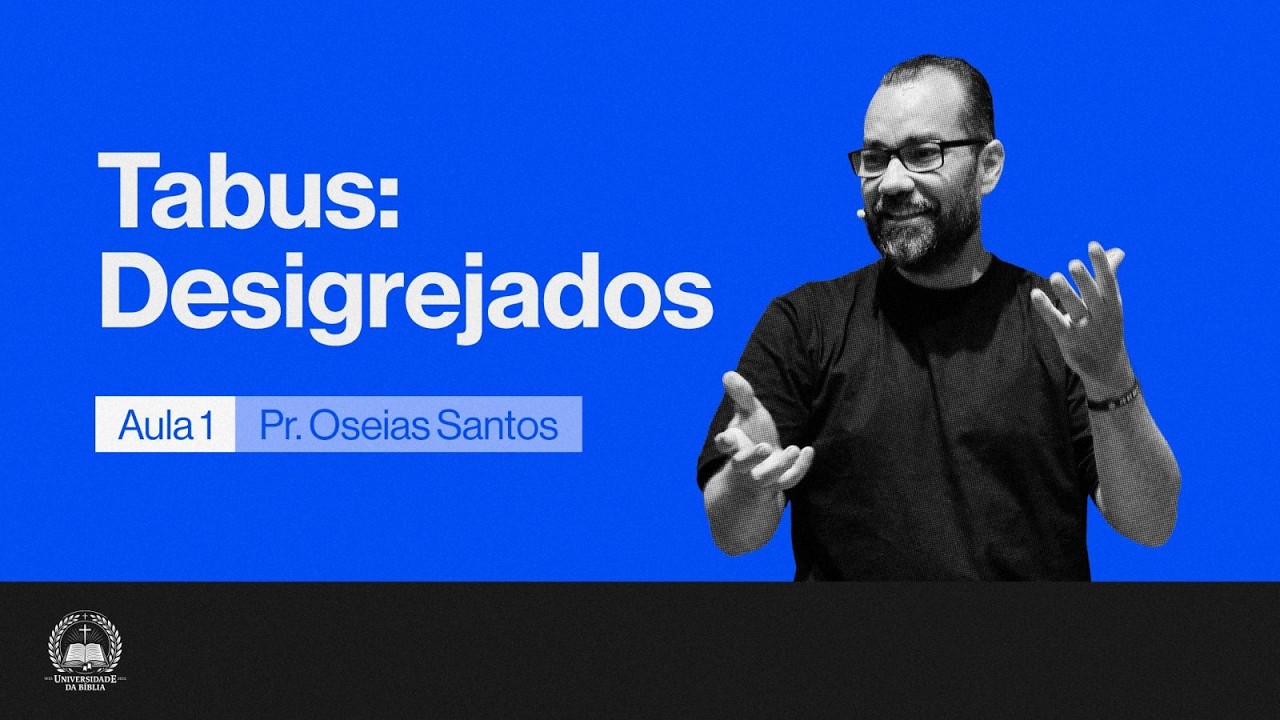 UNB - Tabus: Desigrejados Aula 01