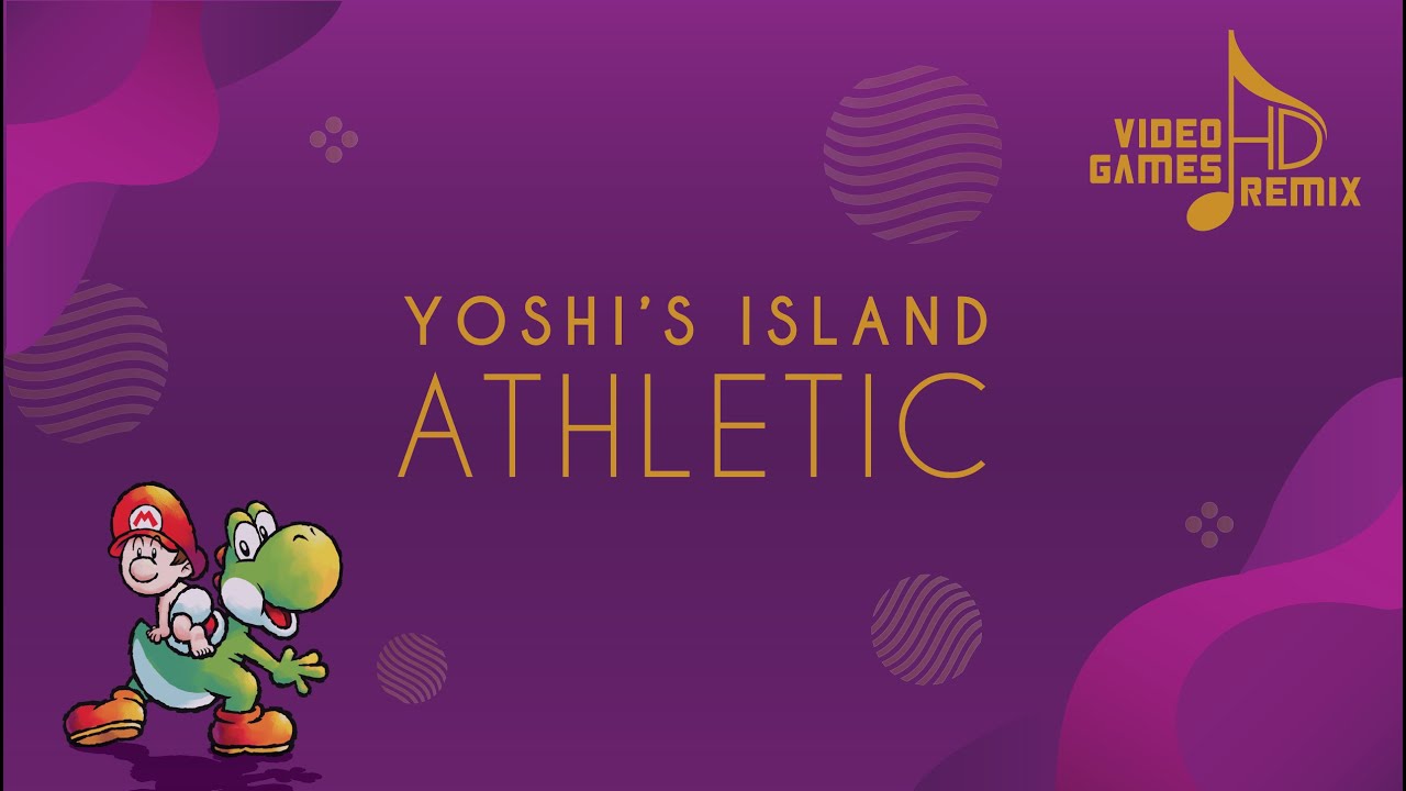 Yoshi's Island - Athletic (HD Remix)