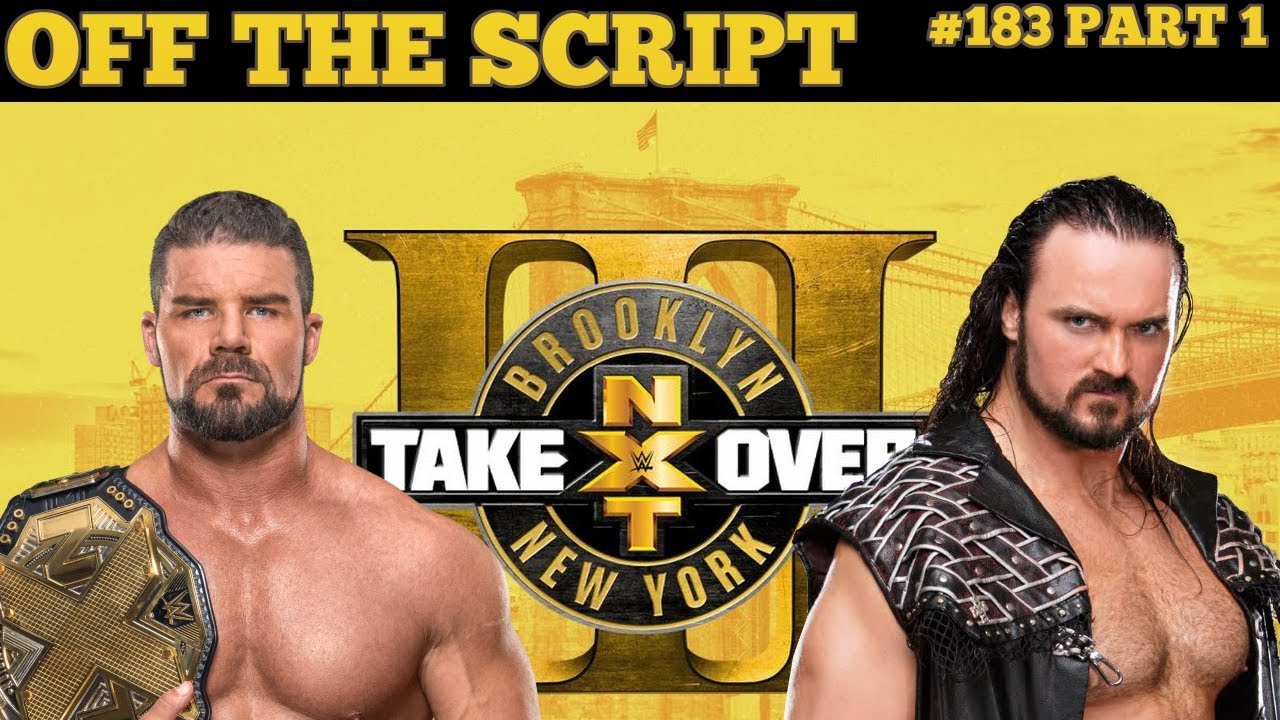 BOBBY ROODE VS DREW MCINTYRE! NXT TAKEOVER BROOKLYN 3 PREDICTIONS! - Off The Script #183 Part 1