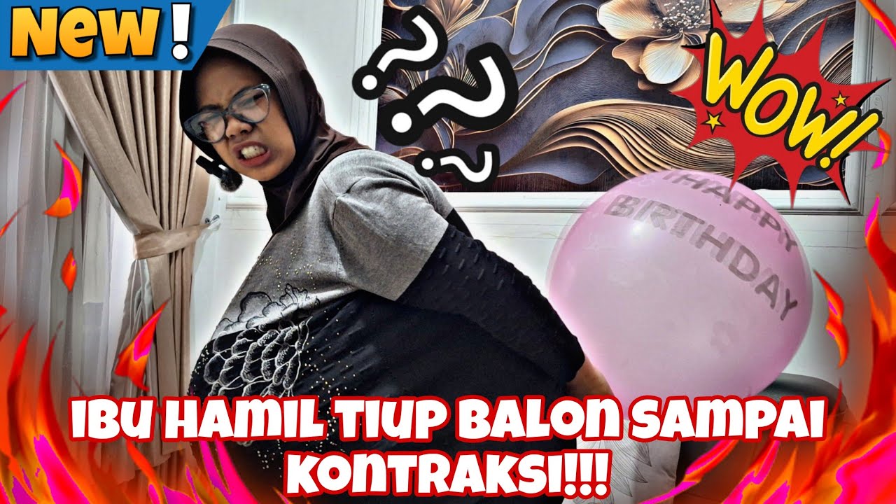 DRAMA PERUT IBU HAMIL MULES-MULES SAMPAI KONTRAKSI GARA-GARA TIUP BALON 