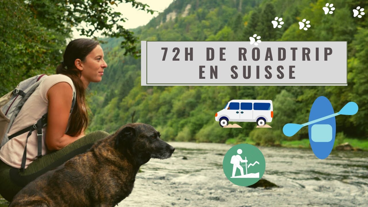 72h DE ROADTRIP EN SUISSE ET CANOE AVEC LE CHIEN