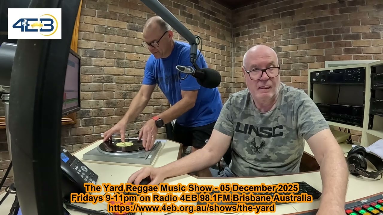 The Yard Reggae Music Show on Radio 4EB 98.1FM Brisbane Australia - 05 December 2025