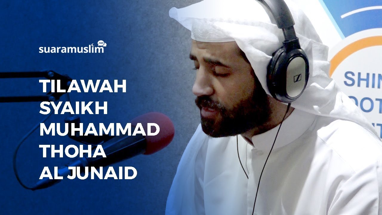 Tilawah Syeikh Muhammad Thoha Al Junaid - QS: Fatir (29-35)