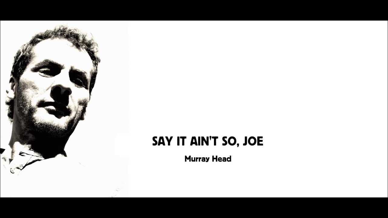 halecs   SAY IT AIN'T SO, JOE