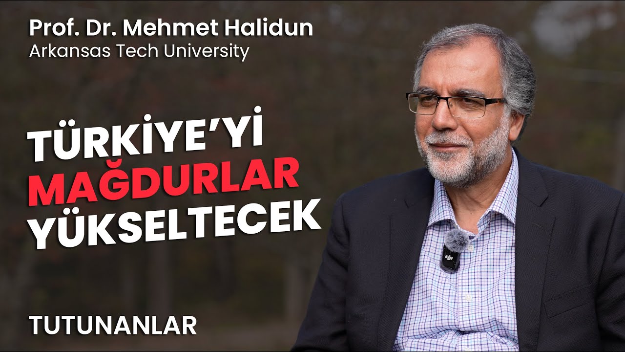44 | Prof. Dr. Mehmet Halidun: Türkiye’yi Mağdurlar Yükseltecek