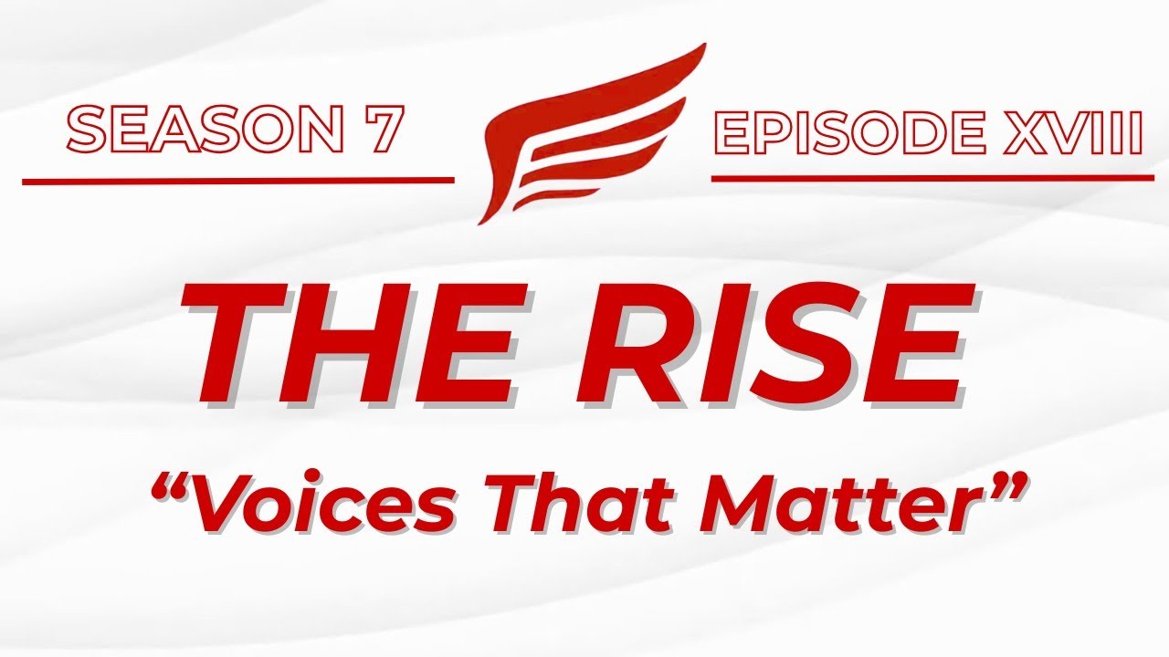 THE RISE | SEASON 7, EPISODE XVIII