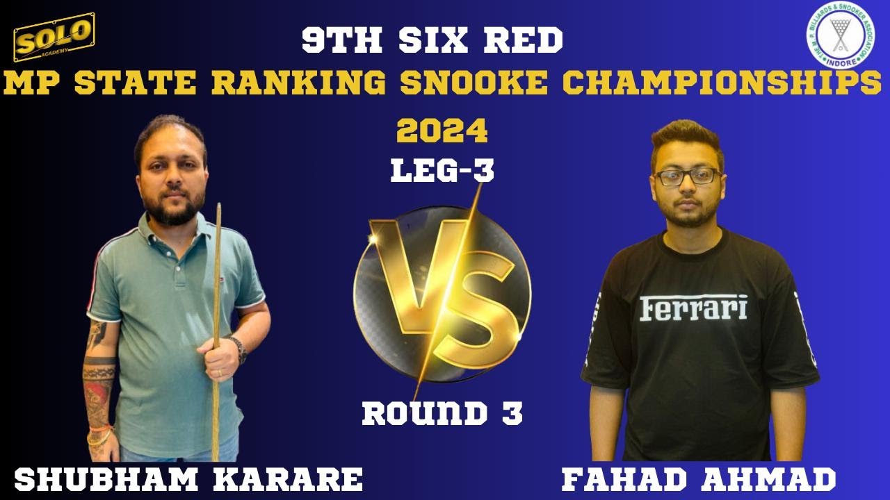 SHUBHAM KARARE VS FAHAD AHMAD | SIX RED MP STATE RANKING SNOOKER CHAMPIONSHIP 2024 | LEG-3 |