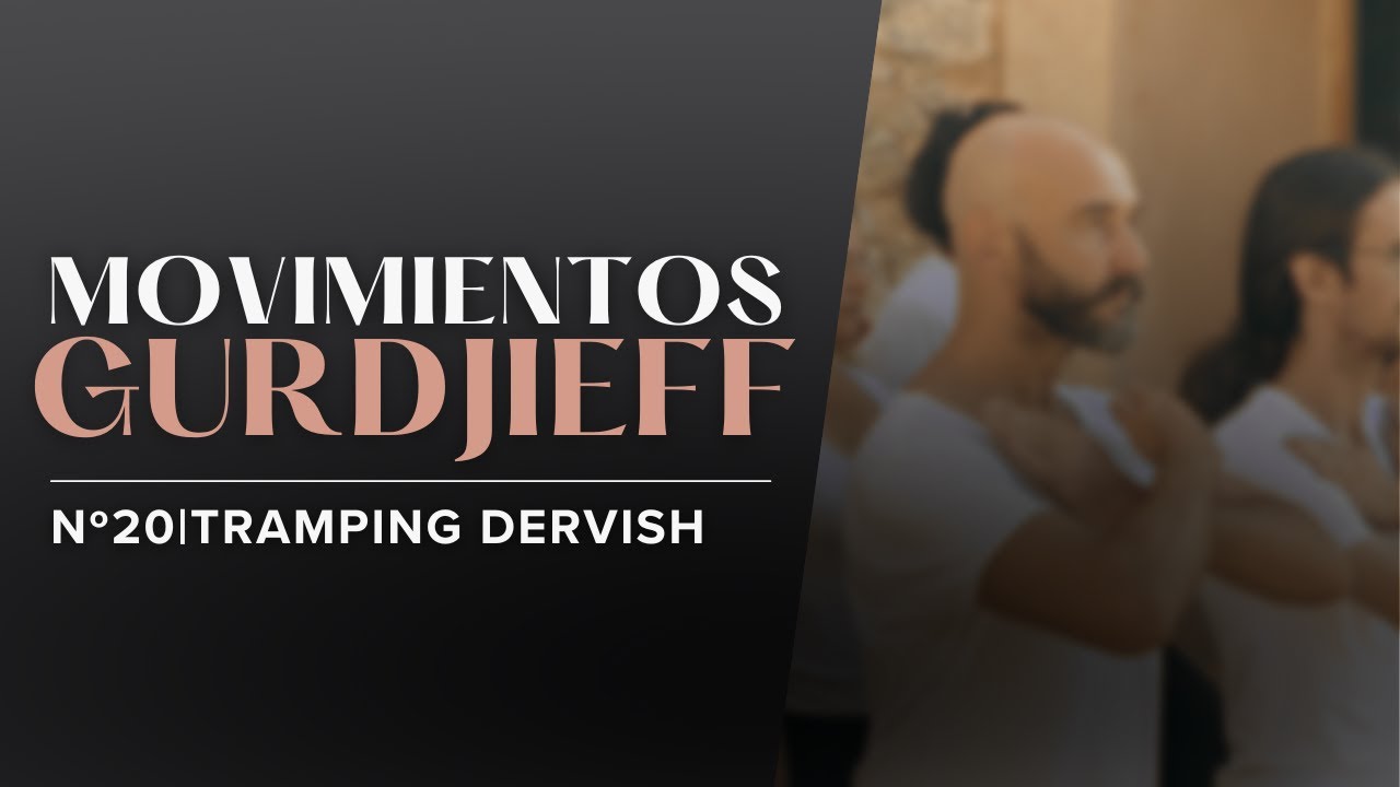 Movimientos Gurdjieff -Nº20 (Tramping Dervish)
