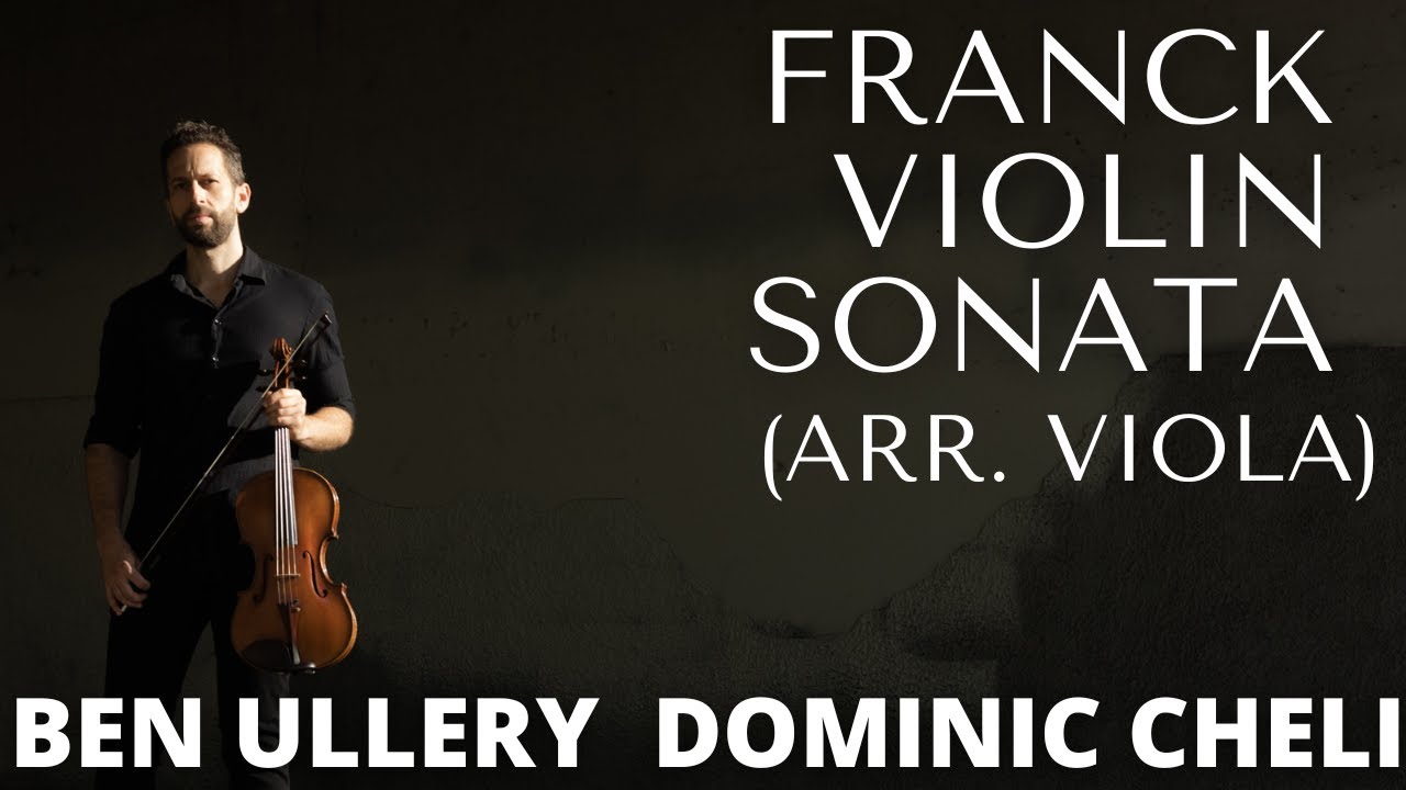 César Franck: Violin Sonata (arr. viola) - Ben Ullery, Dominic Cheli