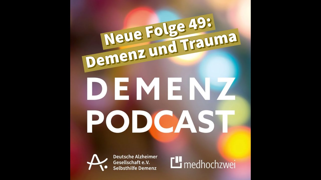Demenz-Podcast, Folge 49: Demenz und Trauma
