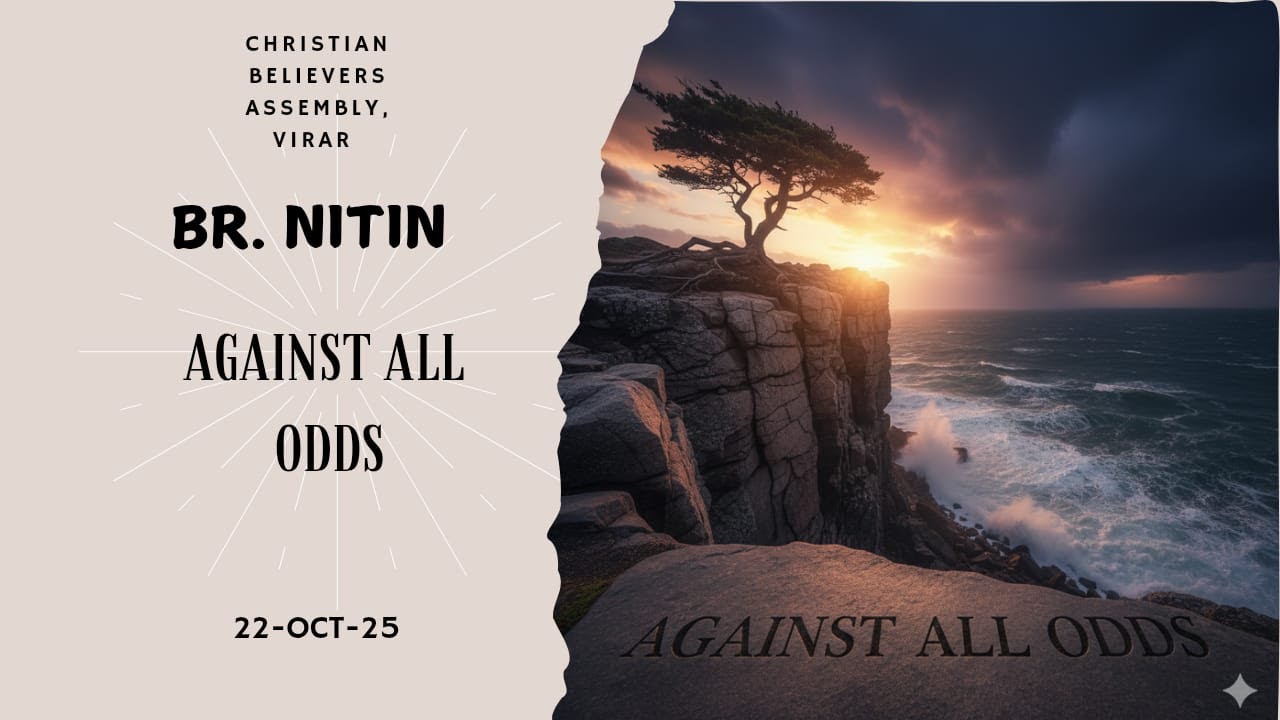 | AGAINST ALL ODDS |  BR. NITIN| 22 - OCT -25 | Christian Believers Assembly