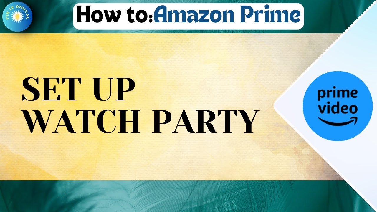 How To Set Up Amazon Prime Watch Party | Watch Movies With Friends  Complete Guide