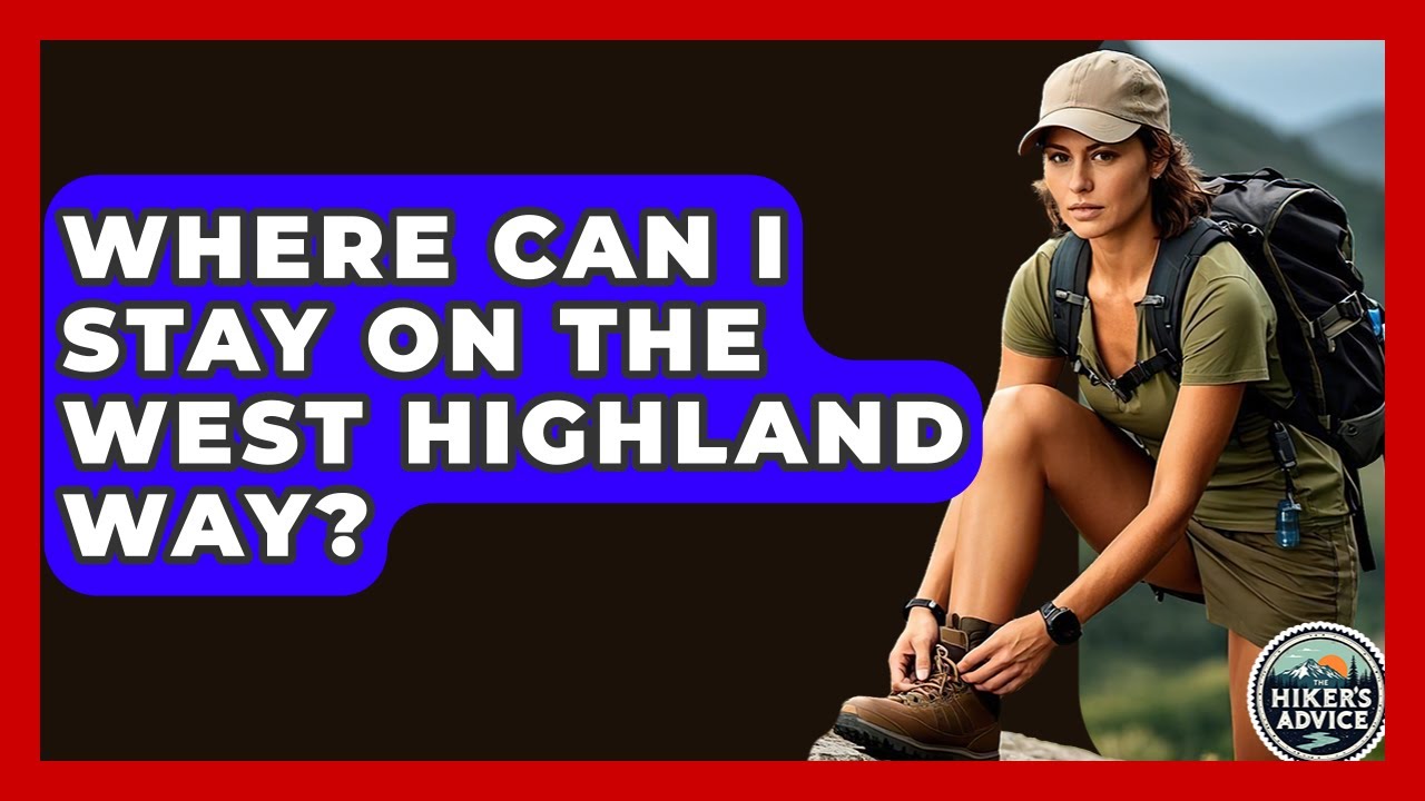 Where Can I Stay On The West Highland Way? - The Hiker's Advice