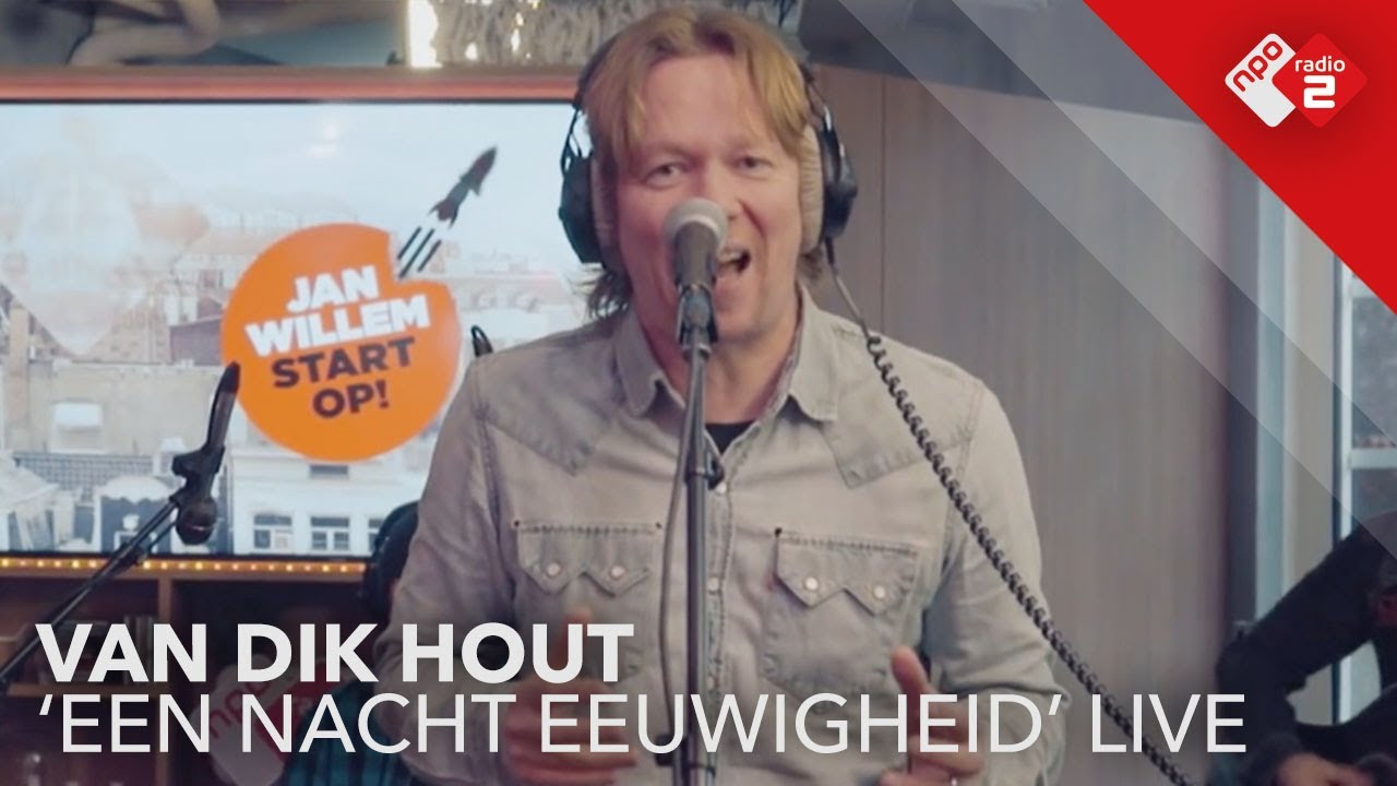 Van Dik Hout - ‘Eén Nacht Eeuwigheid’ live in Jan-Willem Start Op!