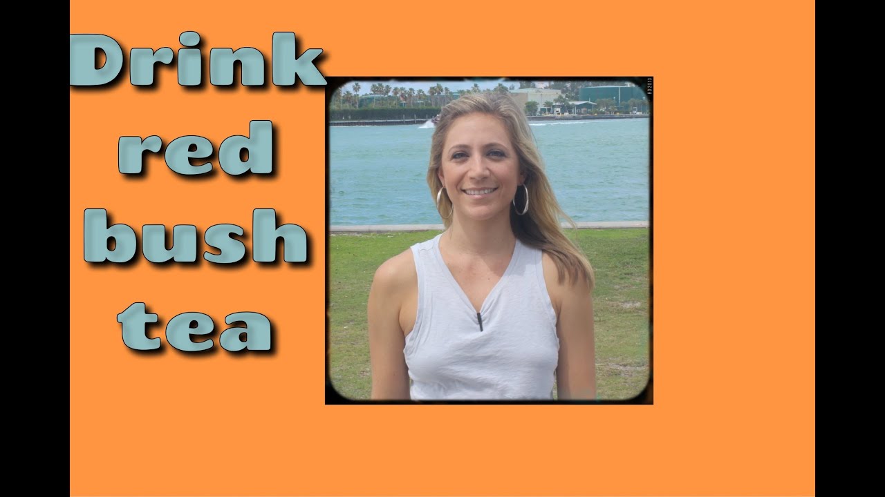 Why You Should Drink Red Bush Tea