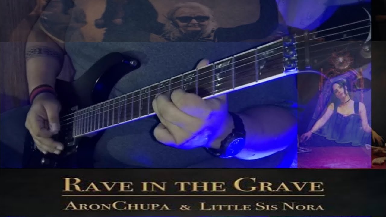 Rave in the grave- AronChupa and Little Sis Nora Electric guitar Cover FASIE COVERS