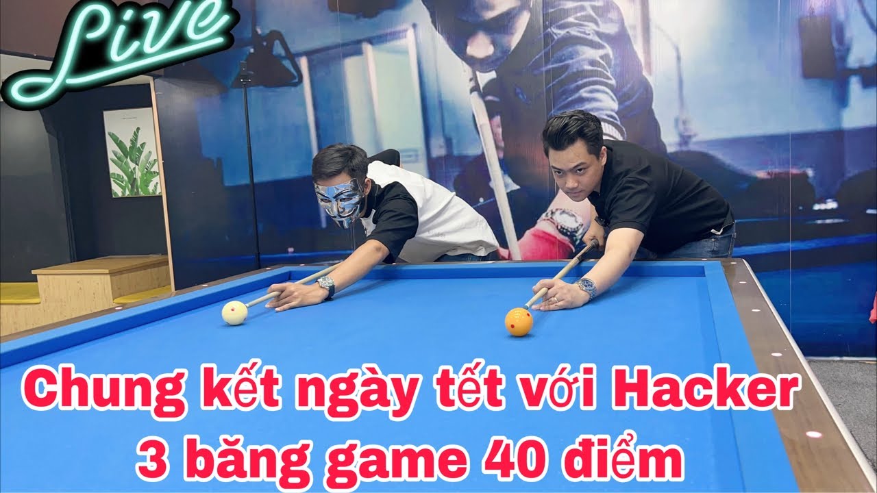 Kèo đấu độ chung kết 3 băng game 40 điểm Thịnh Kent vs HHACKER
