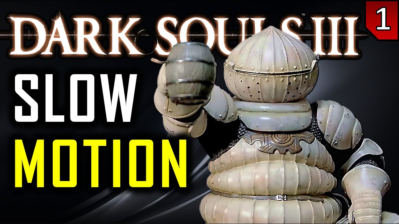Dark Souls 3 in Slow Motion - Part 1
