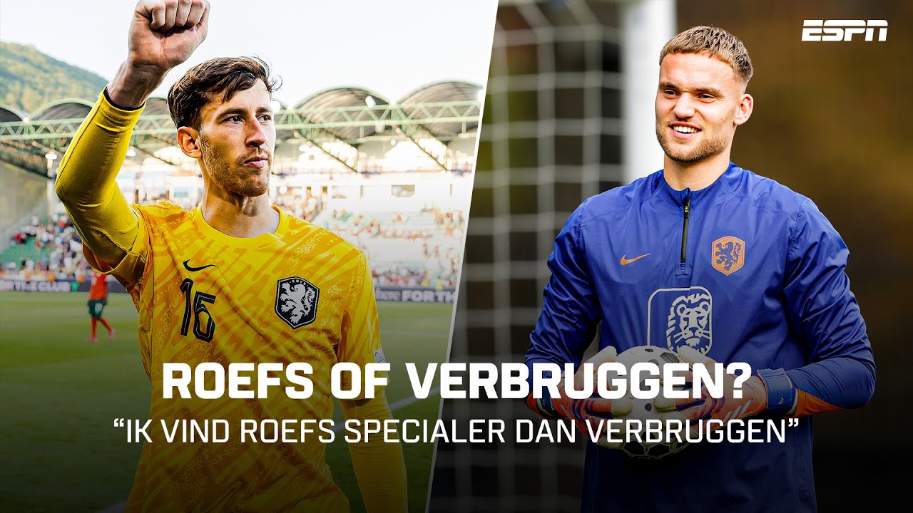 𝐑𝐎𝐄𝐅𝐒 🆚 𝐕𝐄𝐑𝐁𝐑𝐔𝐆𝐆𝐄𝐍 🧤 Wie moet bij Oranje onder de lat? 🦁 | Voetbalpraat
