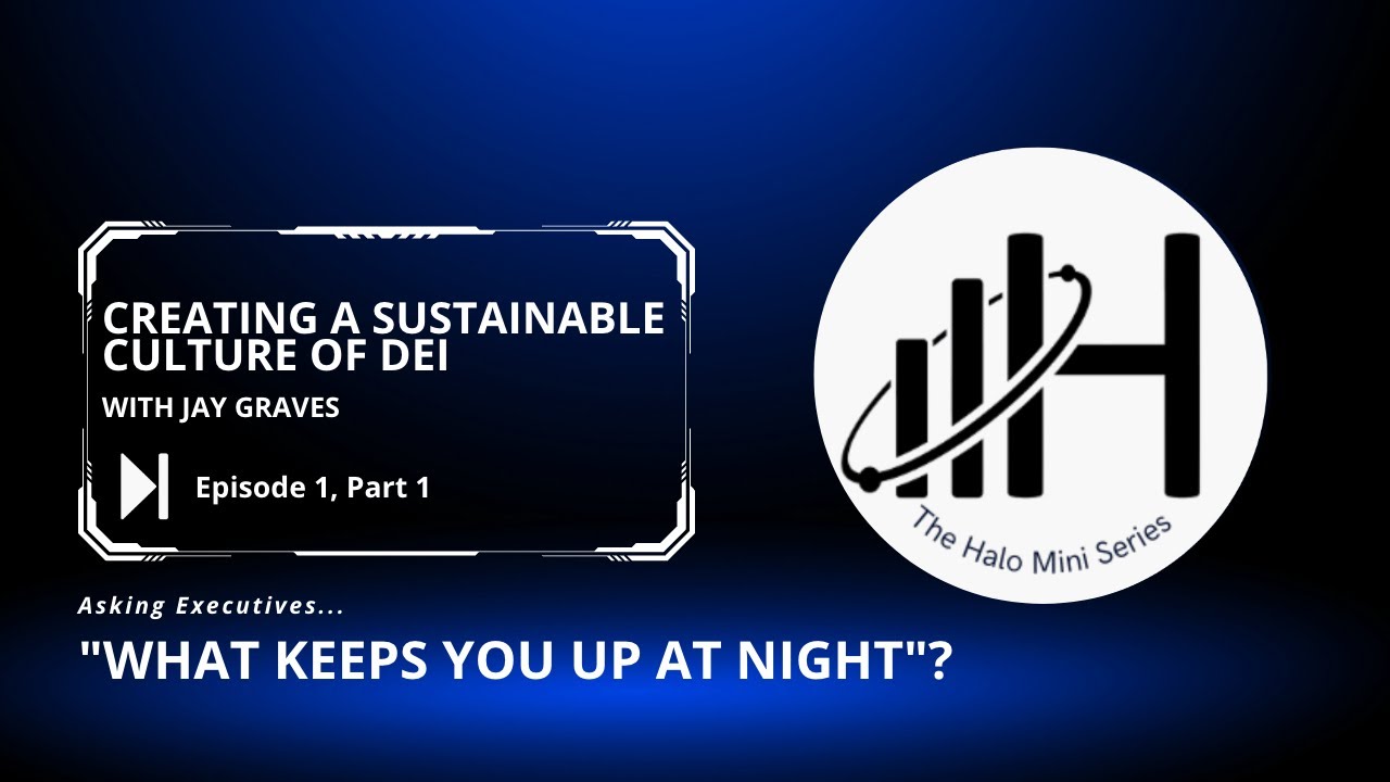 Part 1 | Creating a Sustainable Culture of DEI with Jay Graves, CEO, Pathfinder Business Consultants