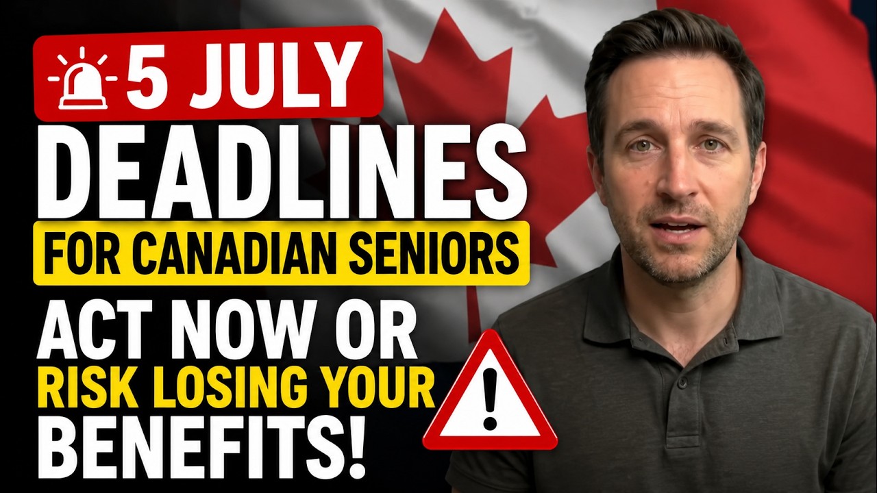 🚨 5 JULY DEADLINES FOR CANADIAN SENIORS &mdash; ACT NOW OR RISK LOSING YOUR BENEFITS
