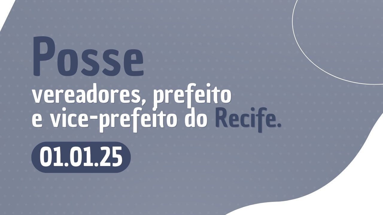 AO VIVO: Posse dos vereadores, prefeito e vice-prefeito do Recife