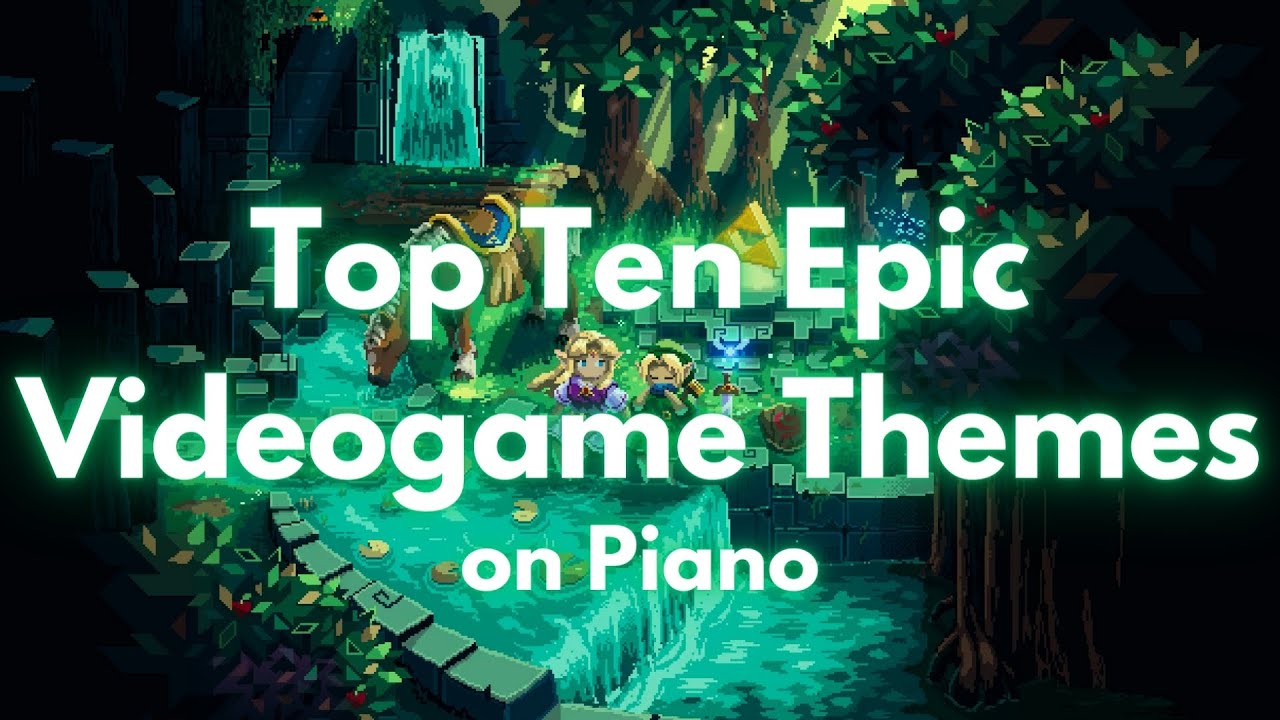 Top Ten Epic Videogame Themes on Piano