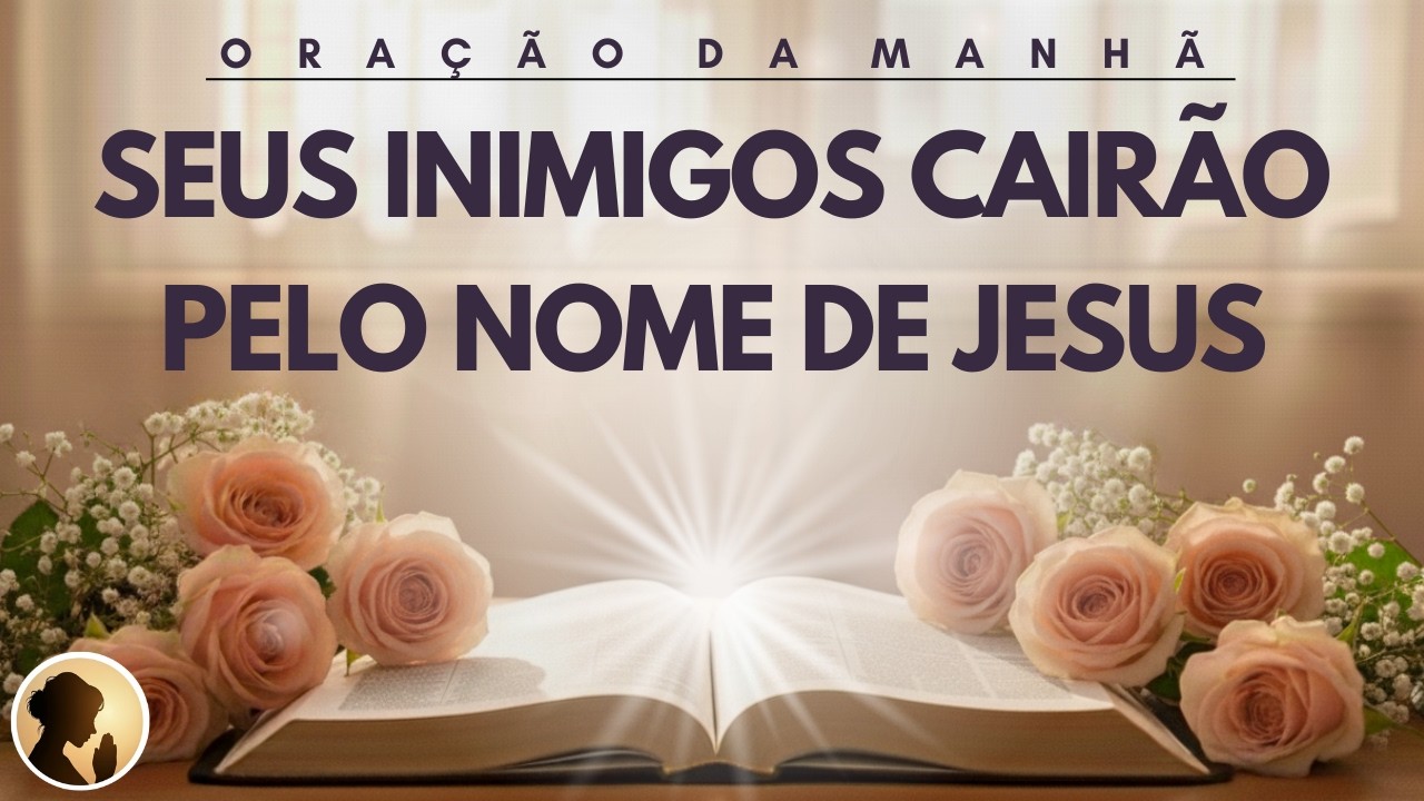OS seus INIMIGOS cairão pelo PODER do NOME de JESUS
