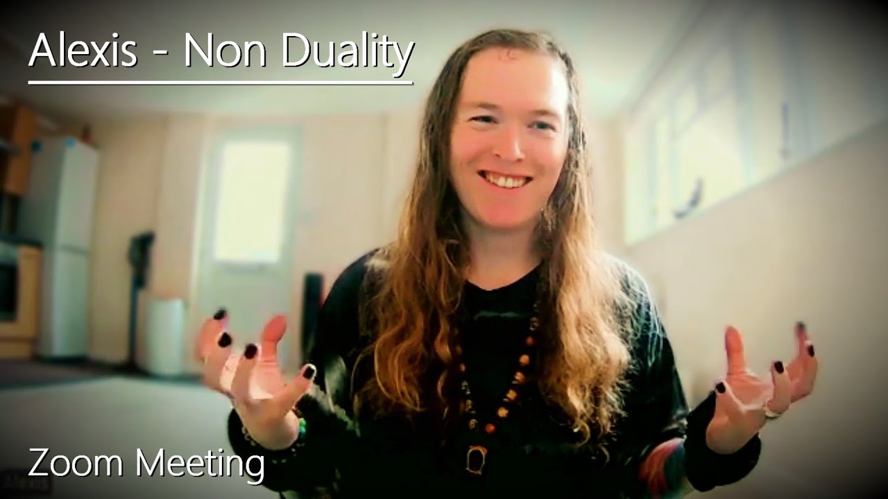 Alexis - Non Duality - Zoom - 5/7/25