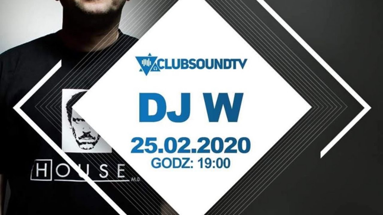 DJ W  live !  Clubsound TV ! 25.02.2020 r. !