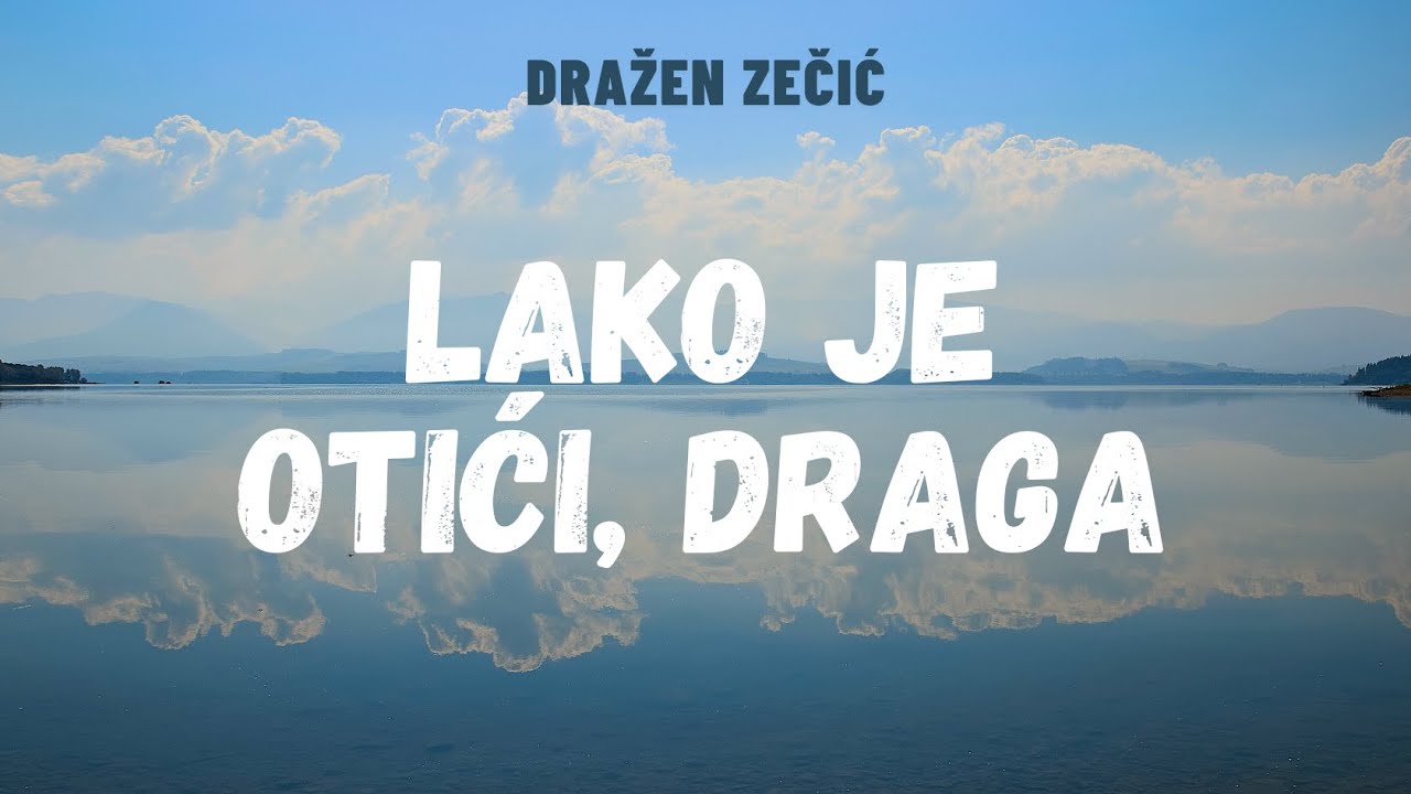 Lako je otići, draga  |  Dražen Zečić  |  lyrics video