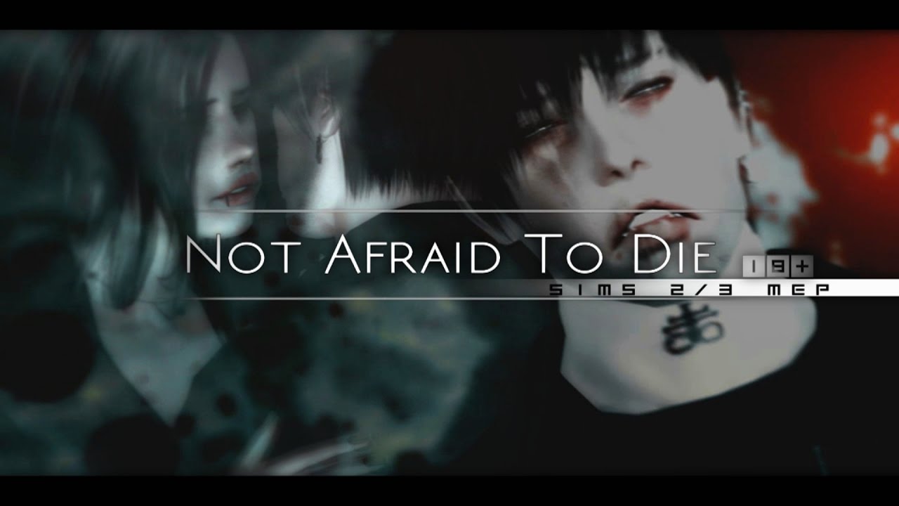 Not Afraid To Die [18+] &diams; [Sims 2/3 MEP]