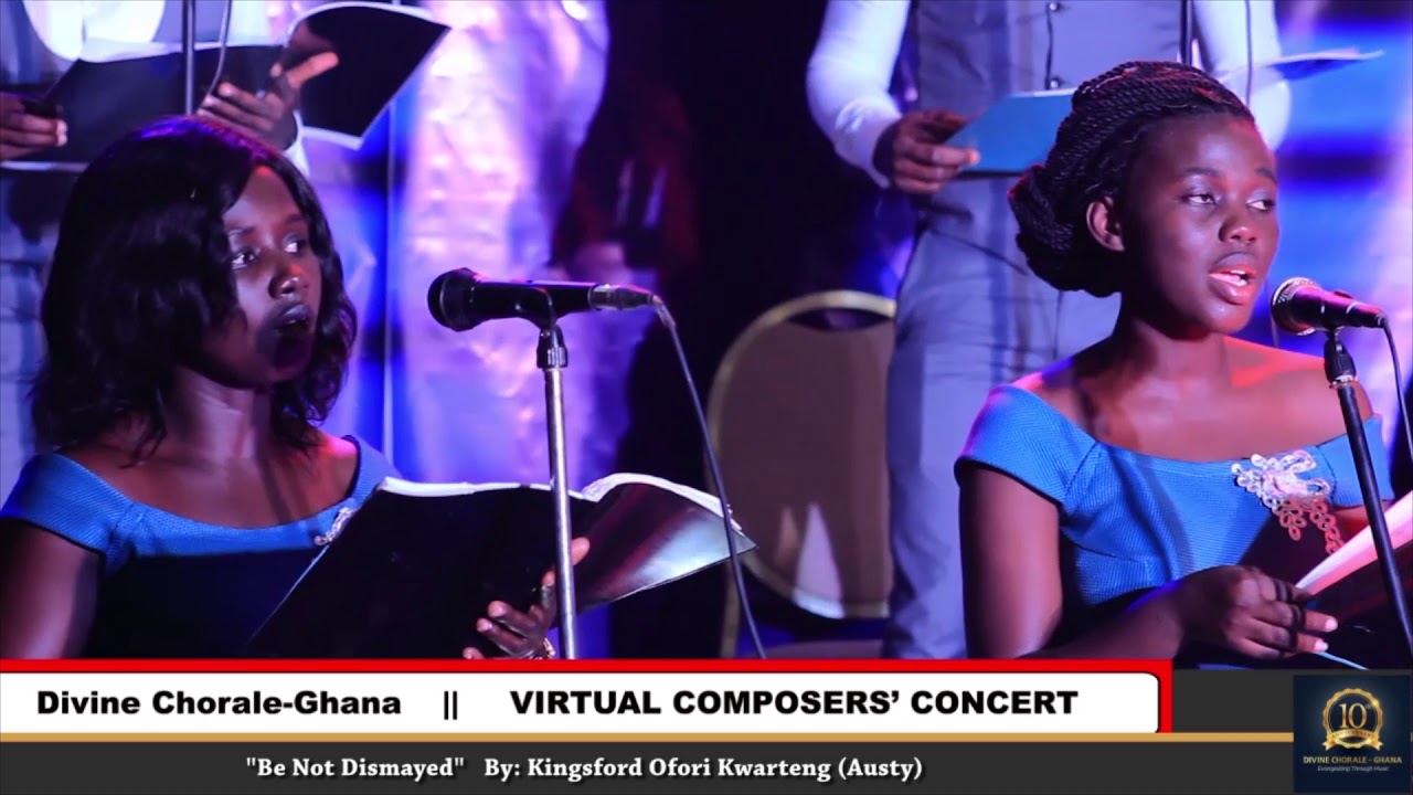 Divine Chorale-Ghana || BE NOT DISMAYED || By Kingsford Ofori Kwarteng