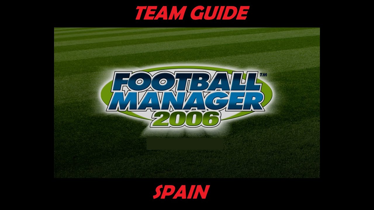 Football Manager 2006 - Team Guide - Spain