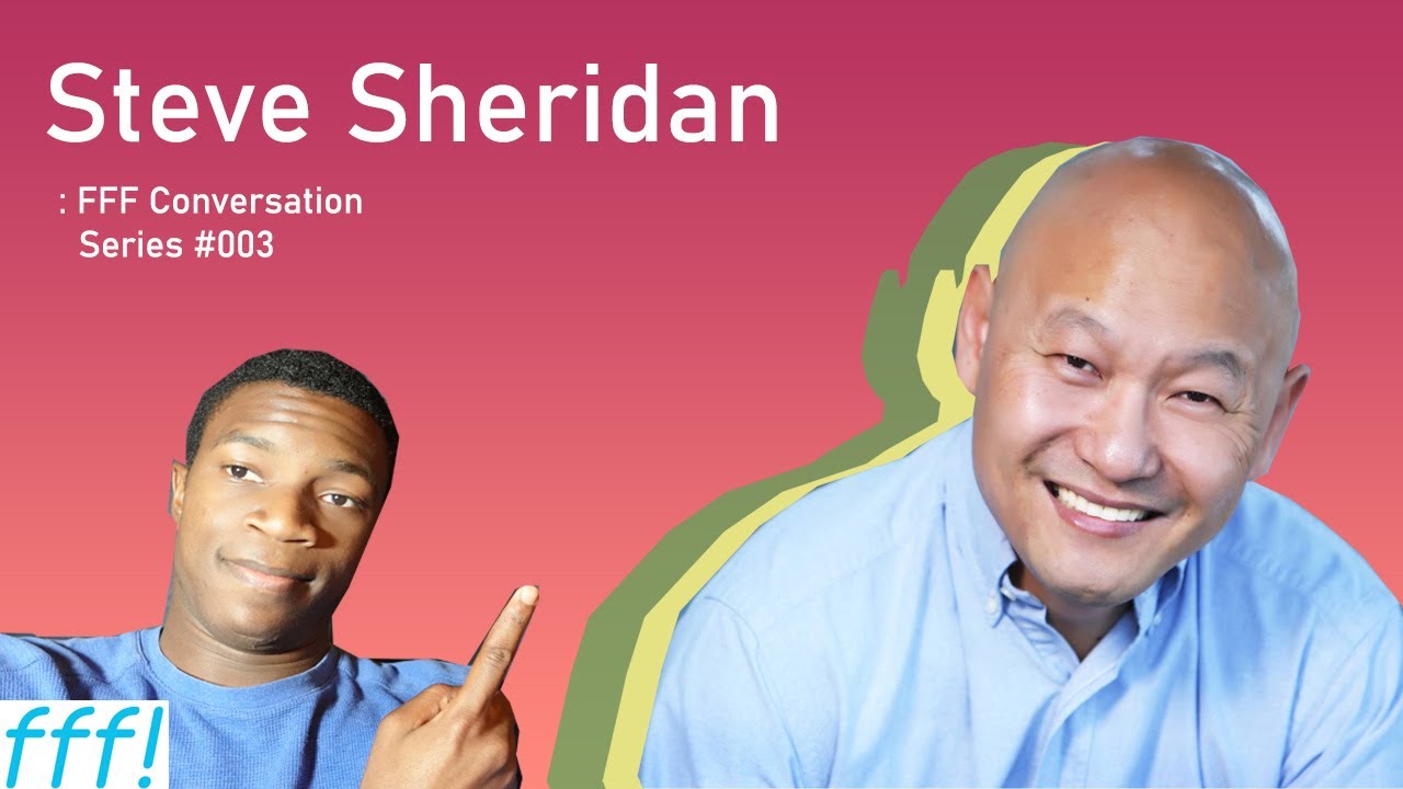 A CONVERSATION WITH Steve Sheridan : FFF Conversations Series| #003