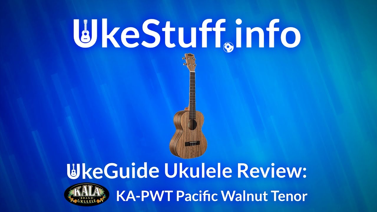Ukulele Review: Kala KA-PWT Pacific Walnut Tenor Ukulele