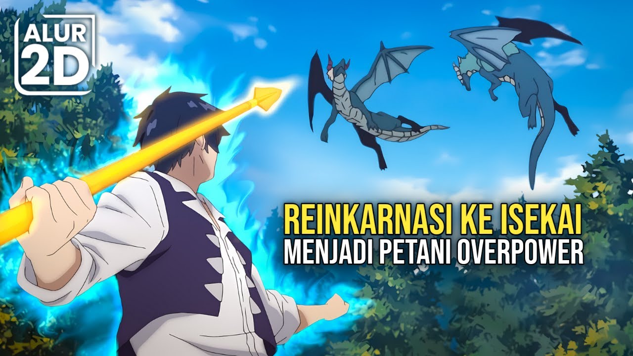 PEMUDA INI BEREINKARNASI KE ISEKAI SEBAGAI PETANI OVERPOWER