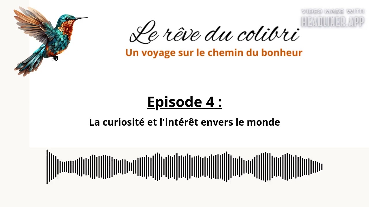 Episode 4 : La curiosité et l'intérêt envers le monde
