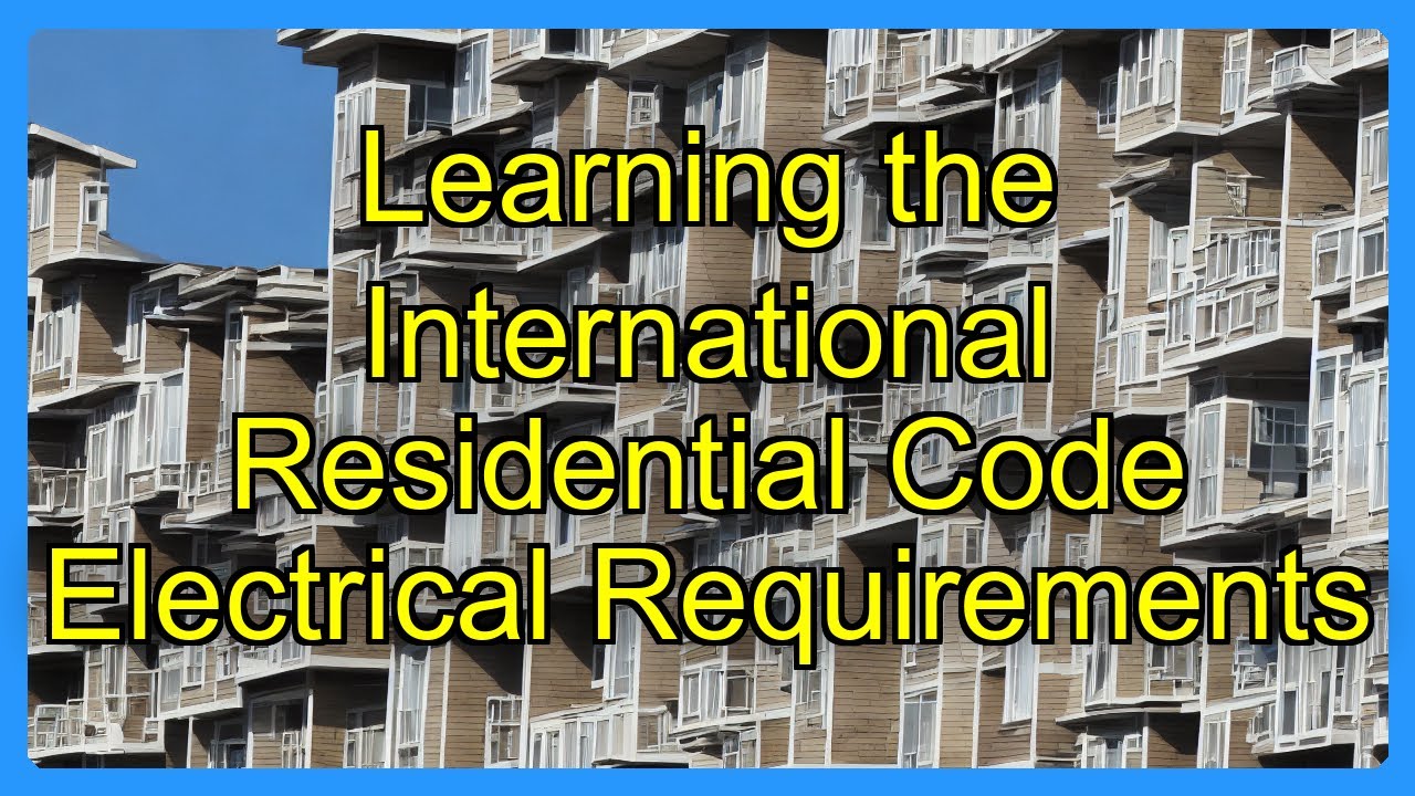 Learning the International Residential Code Electrical Requirements