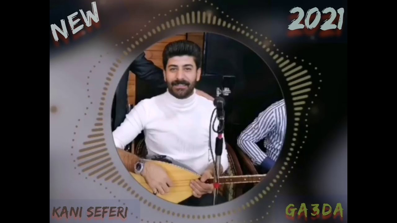 Kani Seferi. New. Ga3da 2021 خوشترين ستران.
