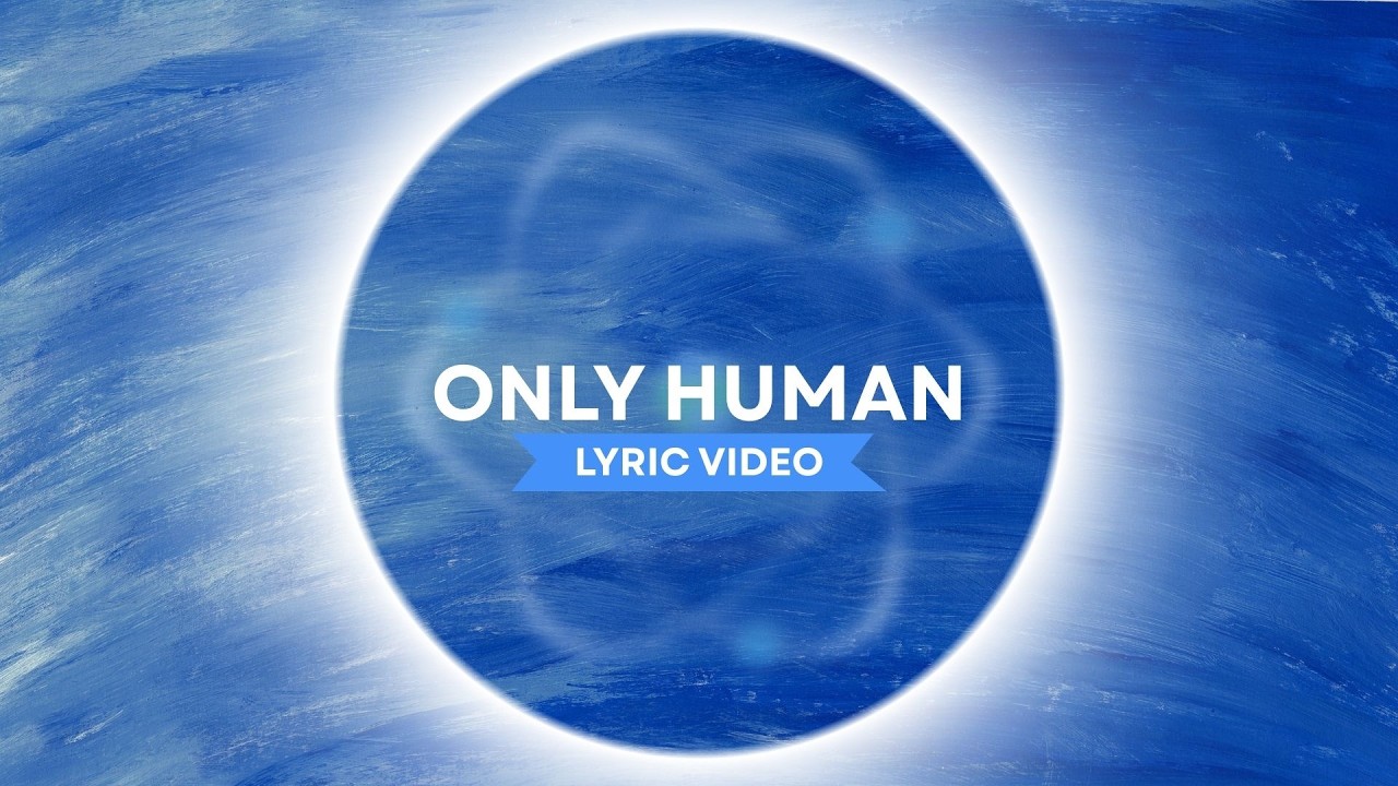 Only Human - Lyric Video