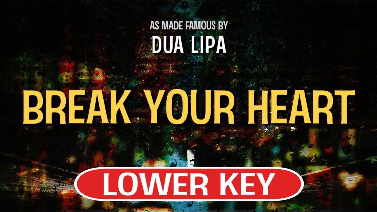 Break Your Heart (Karaoke Lower Key) - Dua Lipa