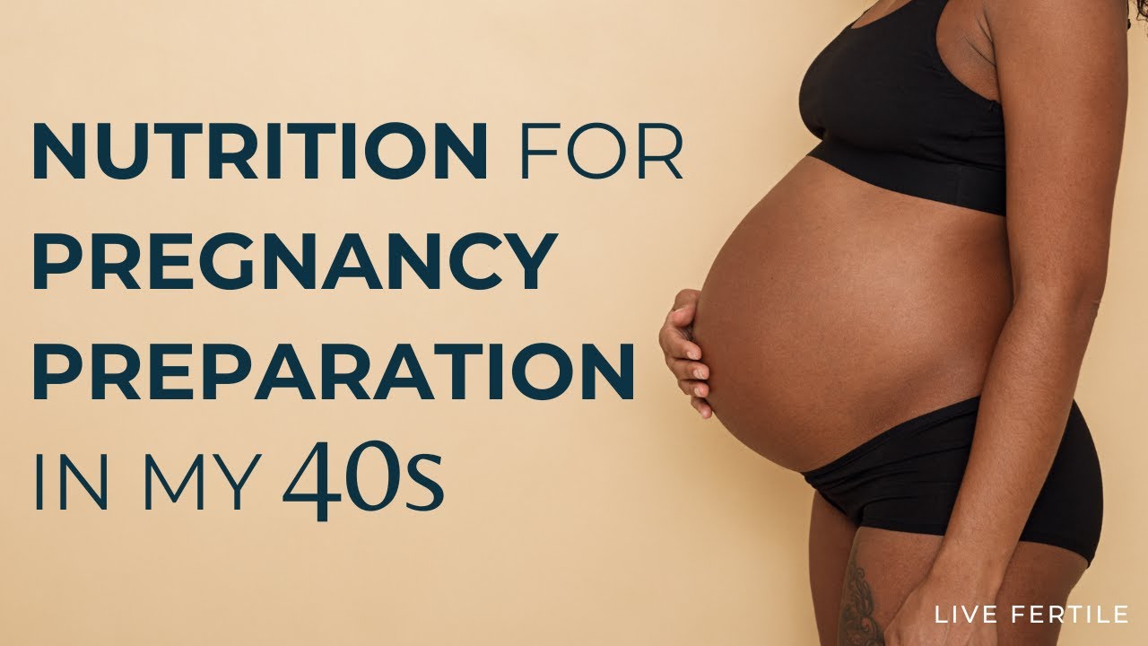 Preparing for Pregnancy in My 40s | Fertility Nutrition Tips from a Registered Dietitian