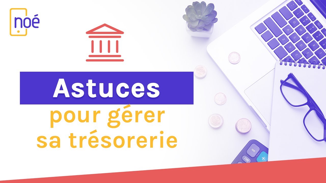 Comment Bien Gérer La Trésorerie de Son Entreprise
