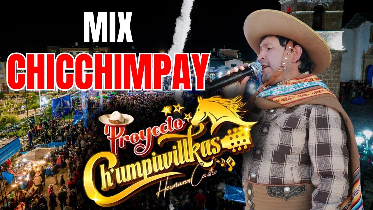 Proyecto Chumpiwilkas - MIX CHICCHIMPAY | Concierto 2024 🎵